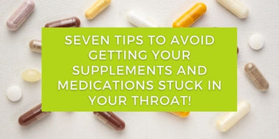 How to avoid getting your supplements stuck in your throat
