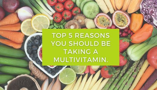 Top 5 reasons you should be taking a multivitamin