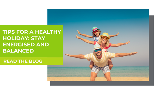 Tips for a healthy holiday: Stay energised and balanced